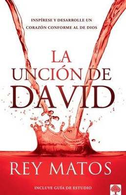 La Unción de David: Inspírese Y Desarrolle Un Corazón Conforme Al de Dios (Spanish Edition)