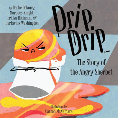 Drip, Drip: The Story of the Angry Sherbet (Books by Teens)