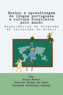 Ensino e aprendizagem de língua portuguesa e cultura brasileira pelo mundo: Experiências do Programa de Leitorado do Brasil (Portuguese Edition)