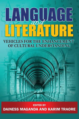 Language and Literature: Vehicles for the Enhancement of Cultural Understanding