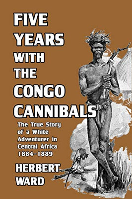 Five Years with the Congo Cannibals - Paperback