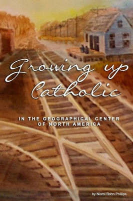 Growing up Catholic:: In the Geographical Center of North America