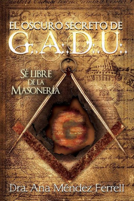 El Oscuro Secreto De G.A.D.U. (Spanish Edition)