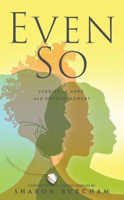 Even So: Stories of Hope and Encouragement