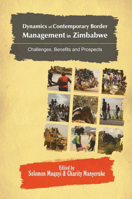 Dynamics of Contemporary Border Management in Zimbabwe: Challenges, Benefits and Prospects