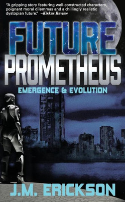 Future Prometheus: Emergence and Evolution