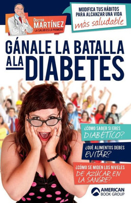 Gánale la batalla a la diabetes (Spanish Edition)
