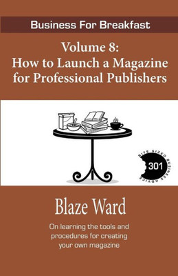 How to Launch a Magazine for Professional Publishers: Business for Breakfast, Volume 8