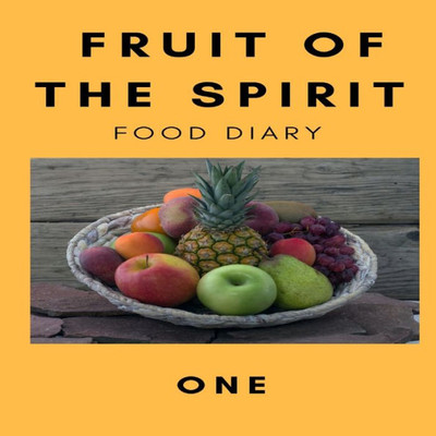 Fruit of the Spirit Food Diary: Part One