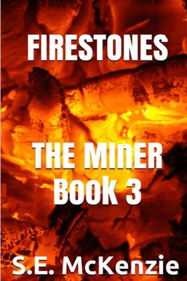 Firestones: The Miner Book 3 (The Miner Stories)