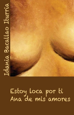 Estoy loca por ti: Ana de mis amores (Spanish Edition)