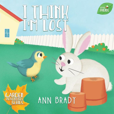 I Think I'm Lost (4) (Little Friends: Garden Adventures)