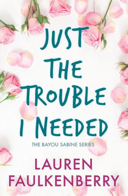 Just the Trouble I Needed: A Bayou Sabine Novella (The Bayou Sabine Series)