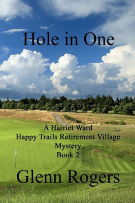 Hole in One (2) (A Harriet Ward Happy Trails Retirement Village Mys)