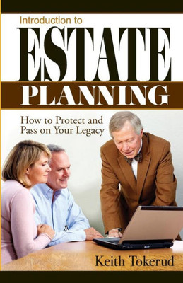 INTRODUCTION TO ESTATE PLANNING: How to Protect and Pass On Your Legacy