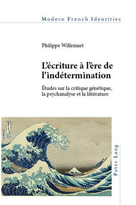 Lécriture à lère de lindétermination (Modern French Identities)