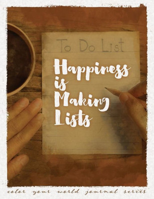 Happiness Is Making Lists (Color Your World Journal Series)