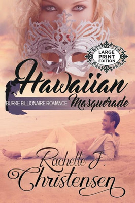 Hawaiian Masquerade: Large Print Edition (Burke Billionaire Romance)
