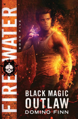 Fire Water (Black Magic Outlaw)