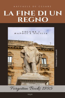 La Fine di un regno: Napoli e Sicilia (Forgotten Books) (Italian Edition)