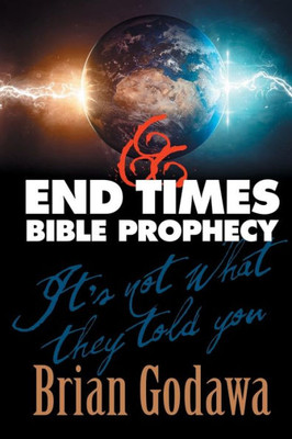 End Times Bible Prophecy: It's Not What They Told You (Chronicles of the Apocalypse)