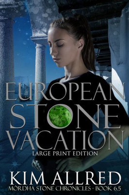 European Stone Vacation: A Time Travel Romantic Adventure, Book 6.5 (Mórdha Stone Chronicles)