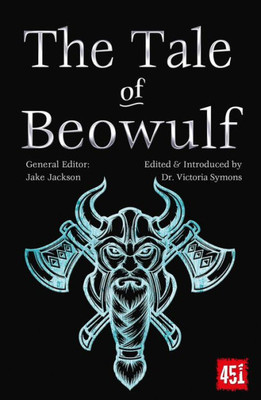 The Tale of Beowulf: Epic Stories, Ancient Traditions (The World's Greatest Myths and Legends)
