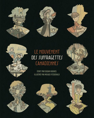 Le mouvement des suffragettes canadiennes (French Edition)