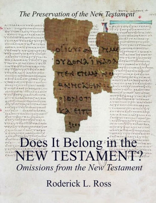 Does It Belong in the New Testament?: Omissions from the New Testament (Preservation of the New Testament)