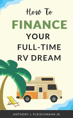 How To Finance Your Full-Time RV Dream