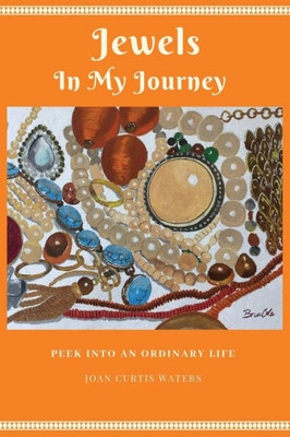 JEWELS IN MY JOURNEY: PEEK INTO AN ORDINARY LIFE
