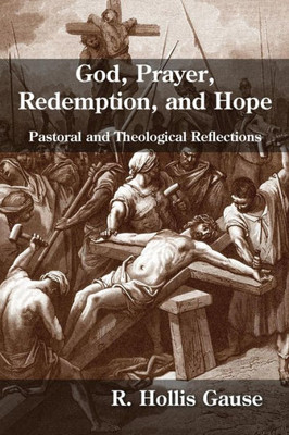 God, Prayer, Redemption, and Hope: Pastoral and Theological Reflections