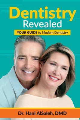 Dentistry Revealed: Your Guide to Modern Dentistry