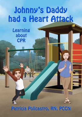 Johnny's Daddy had a Heart Attack: Learning about CPR from a Childs Perspective