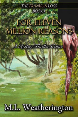 For eleven million reasons: A mystery, crime thriller (The Franklin Logs)