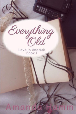Everything Old (Love in Andauk)
