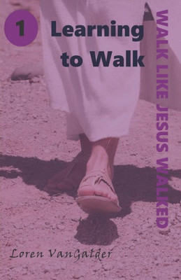 Learning to Walk (Walk Like Jesus Walked)