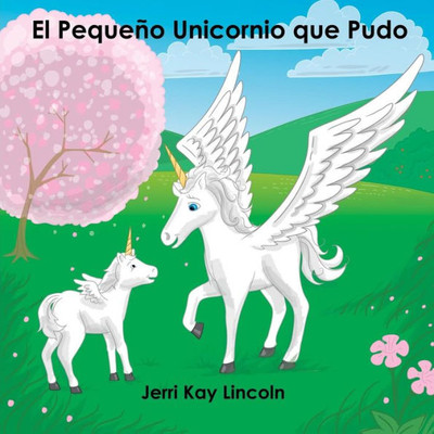 El Pequeño Unicornio que Pudo (Spanish Edition)