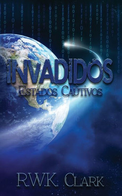 Invadidos: Estados Cautivos (Spanish Edition)