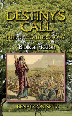 Destiny's Call: Book Five - Deuteronomy: Biblical Fiction