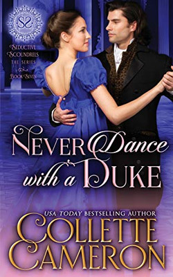 Never Dance with a Duke: A Regency Romance (Seductive Scoundrels)