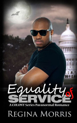 Equality of Service: A COLONY Series Paranormal Romance (Vampire Secret Service (Code Name: COLONY))
