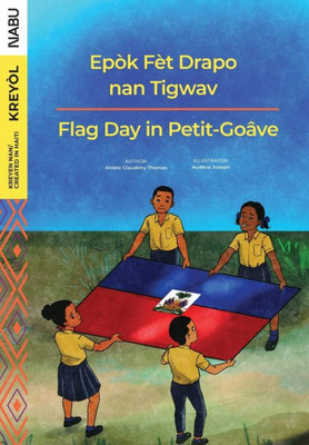 Flag Day in Petit-Goa^ve / Epo`k Fe`t Drapo nan Tigwav