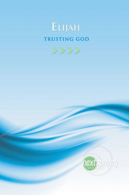 Elijah: Trusting God (NextSunday Studies)