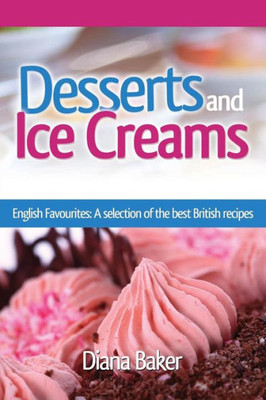 Desserts and Ice Creams: A Selection of British Favourites (British Recipes Series) (3)