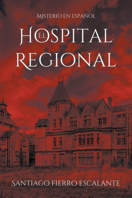 El Hospital Regional: Misterio en Español (2) (Spanish Edition)