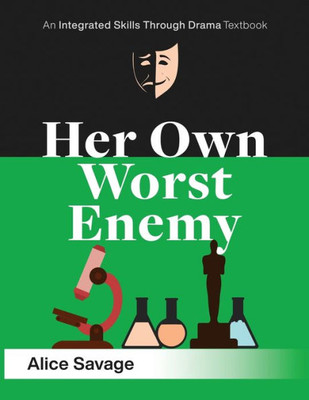 Her Own Worst Enemy: A Serious Comedy About Choosing a Career (Integrated Skills Through Drama)