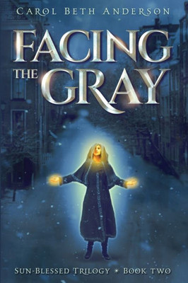Facing the Gray (Sun-Blessed Trilogy)