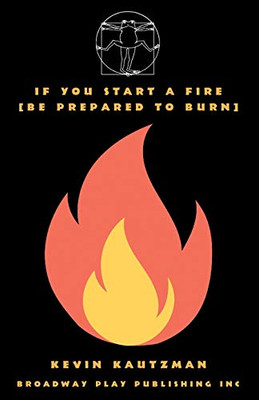 If You Start a Fire [Be Prepared to Burn]