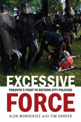 Excessive Force: Toronto's Fight to Reform City Policing